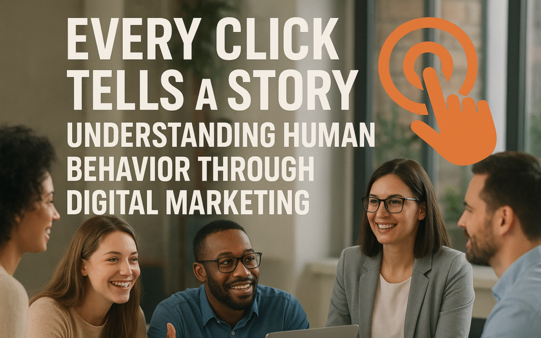 Every Click Tells a Story: Understanding Human Behavior Through Digital Marketing