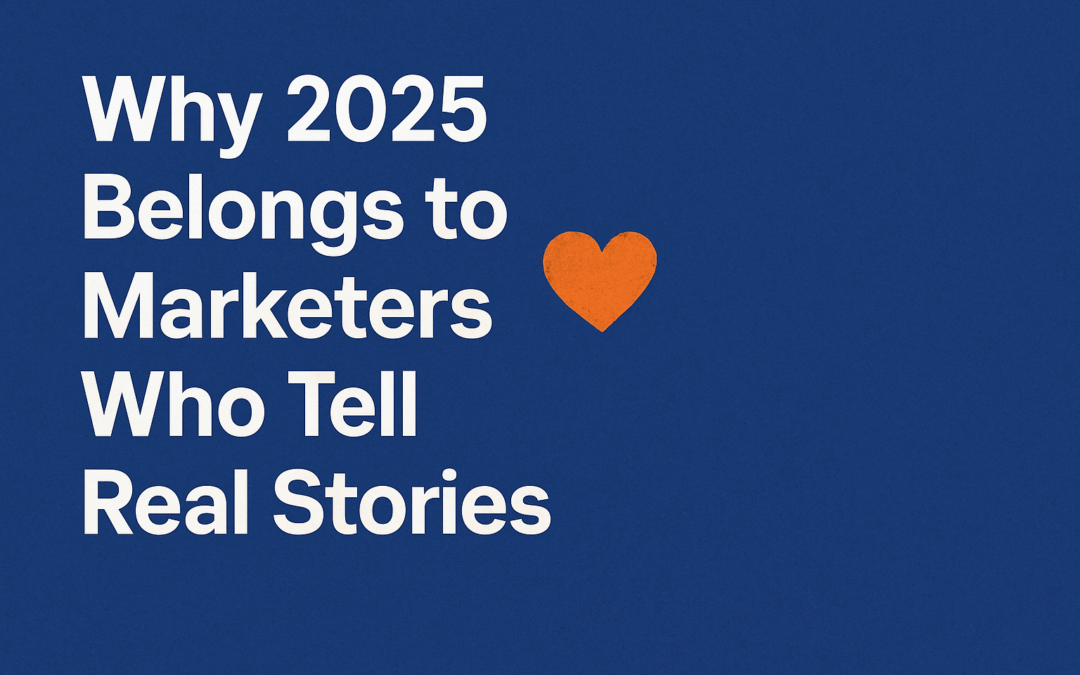 Real Stories : Why 2025 Belongs to Marketers